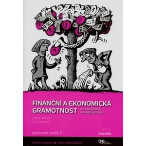 Finanční a ekonomická gramotnost pro ZŠ a víceletá gymnázia - Pracovní sešit 2 - Skořepa M., Skořepová E.