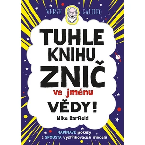 Tuhle knihu znič ve jménu vědy: Verze Galileo - Mike Barfield