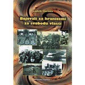 Bojovali za hranicemi za svobodu vlasti - Ludvík Hořčica