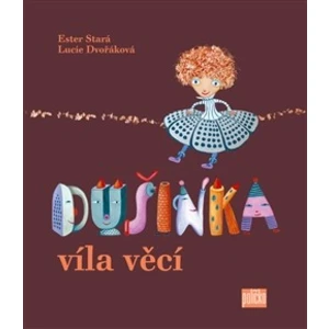 Dušinka, víla věcí - Lucie Dvořáková, Ester Stará