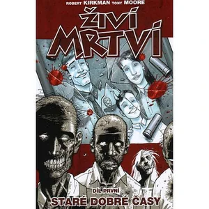 Živí mrtví 1 - Staré dobré časy - Robert Kirkman