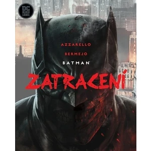 Batman - Zatracení - Brian Azzarello, Lee Bermejo