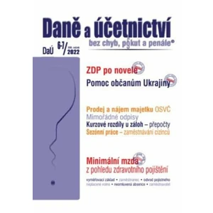 DaÚ 6-7/2022 Minimální mzda – důležitost pro zdravotní pojištění, Pomoc občanům Ukrajiny z pohledu ZDP a DPH, Použití HM, poskytnutí služby a DPH