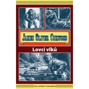 Lovci vlků - James Oliver Curwood