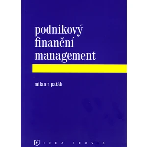 Podnikový finanční management (1. vydání) - Paták M. R.