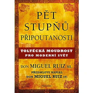 Pět stupňů připoutanosti - Don Miguel Ruiz, Don Miguel ml.