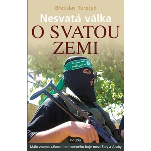 Nesvatá válka o Svatou zemi - Břetislav Tureček