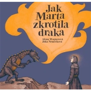 Jak Marta zkrotila draka - Alena Wagnerová