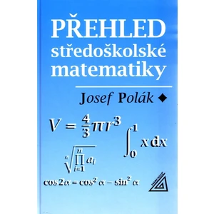 Přehled středoškolské matematiky - Polák Josef