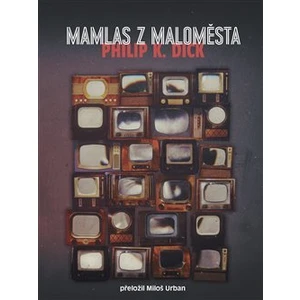 Mamlas z maloměsta - Philip K. Dick