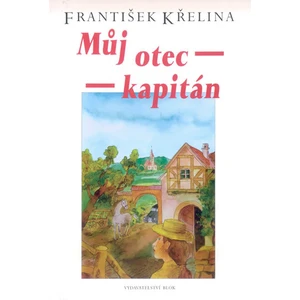 Můj otec kapitán - František Křelina
