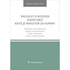 Smlouvy o rozvoji území obcí Když je investor za humny - Petr Svoboda, David Zahumenský, Vendula Zahumenská, Petra Humlíčková