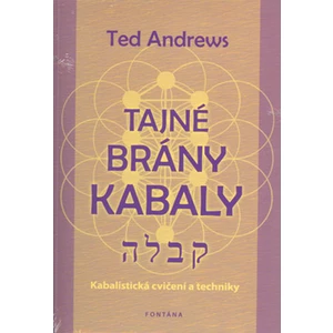 Tajné brány Kabaly -- Kabalistická cvičení a techniky