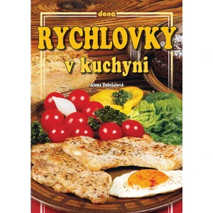 Rychlovky v kuchyni - Doležalová Alena