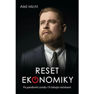 Reset ekonomiky - Co nás čeká po covid-19? - Michl Aleš