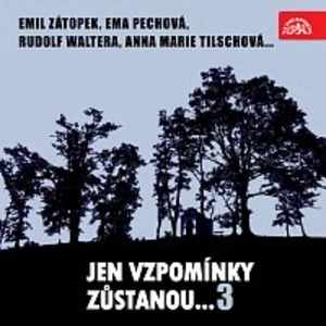 Různí interpreti – Jen vzpomínky zůstanou....3 Emil Zátopek, Ema Pechová, Rudolf Waltera, Anna Marie Tilschová...