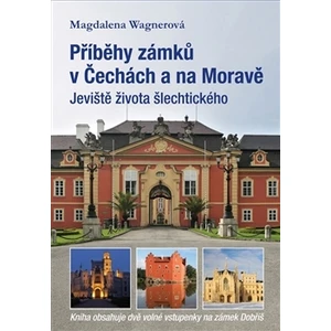 Příběhy zámků v Čechách a na Moravě - Magdalena Wagnerová