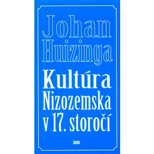 Kultúra Nizozemska v 17. storočí - Johan Huizinga