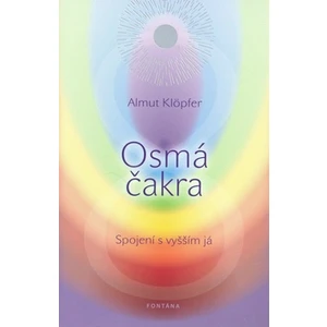 Osmá čakra - Spojení s vyšším já - Almut Klöpfer