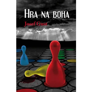 Hra na boha - Josef Gust