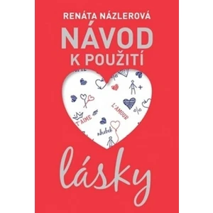 Návod k použití lásky - Renáta Názlerová