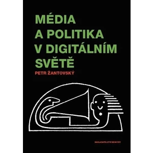 Média a politika v digitálním světě - Petr Žantovský