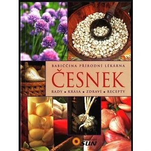 Česnek - Rady, krása, zdraví, recepty
