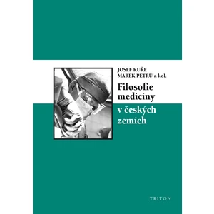 Filosofie medicíny v českých zemích - Marek Petrů, Josef Kuře