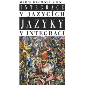 Integrace v jazycích - Jazyky v integraci - Marie Krčmová