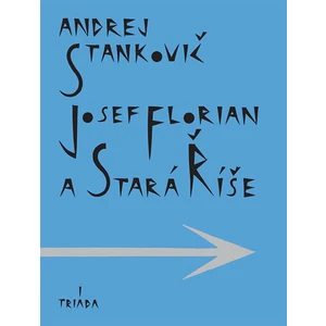 Josef Florian a Stará Říše - Stankovič Andrej