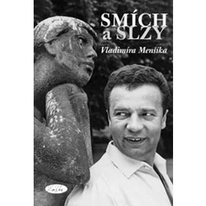 Smích a slzy Vladimíra Menšíka - Kopecká Slávka