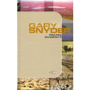 Praxe divočiny - Gary Snyder