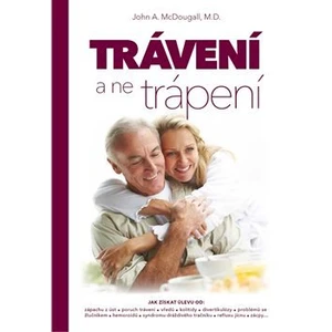 Trávení, a ne trápení - John A. McDougall