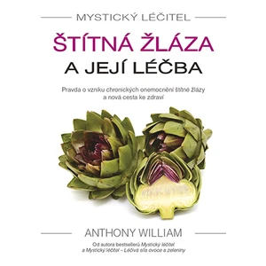 Mystický léčitel: Štítná žláza a její léčba, William Anthony