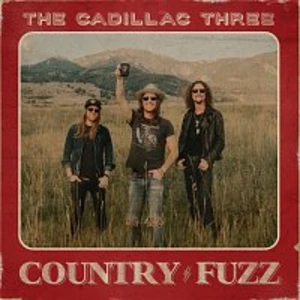 COUNTRY FUZZ - THE CADILLAC THREE [CD album]
