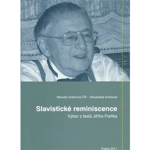 Slavistické reminiscence -- Výbor z textů Jiřího Fraňka