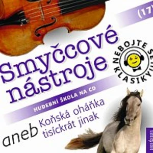 Nebojte se klasiky! 17 Smyčcové nástroje aneb Koňská oháňka tisíckrát jinak [Audio-kniha ke stažení]