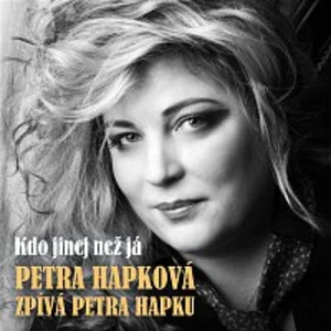 Hapková zpívá Hapku - Kdo jinej než já - Hapková Petra [CD album]