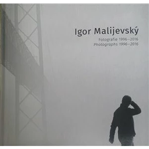 Igor Malijevský -- Fotografie 1996-2016
