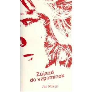 Zájezd do vzpomínek - JAN MIKEŠ