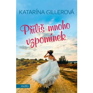 Příliš mnoho vzpomínek - Katarína Gillerová