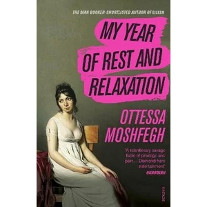 My Year of Rest and Relaxation - Ottessa Moshfegová