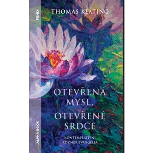 Otevřená mysl otevřené srdce - Thomas Keating