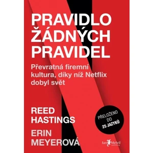 Pravidlo žádných pravidel – Převratná firemní kultura, díky níž Netflix dobyl svět - Erin Meyer, Hastings Reed