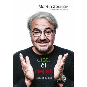 Jíst, či nejíst - To je, oč tu běží - Alexandra Rohlíková, Martin Zounar