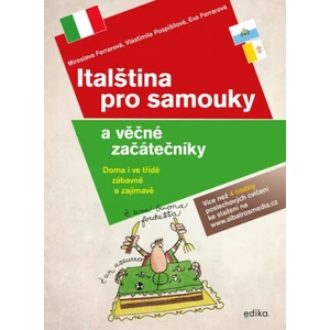 Italština pro samouky a věčné začátečník - Miroslava Ferrarová, Vlastimila Pospíšilová, Eva Ferrarová