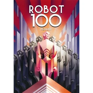 ROBOT100 - Jaroslav Mostecký, Julie Nováková, Pavel Kosatík, František Novotný, Ondřej Neff, Michal Hvorecký, Emil Hakl, Robert Silverberg, Vilma Kadl