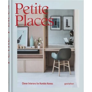 Petite Places : Clever Interiors for Humble Homes