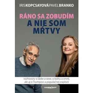 Ráno sa zobudím a nie som mŕtvy - Pavel Branko, Iris Kopcsayová