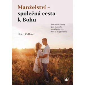 Manželství - společná cesta k Bohu - Henri Caffarel